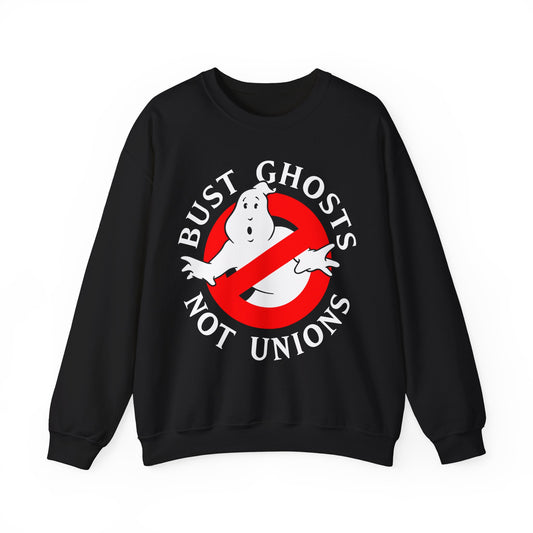 Bust Ghosts Not Unions Sweatshirt