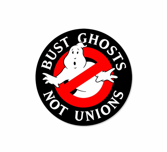 Bust Ghosts Not Unions Sticker