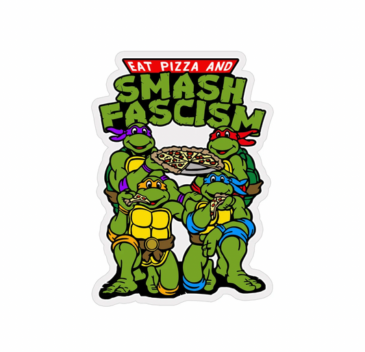TMNT Eat Pizza and Smash Fascism Sticker