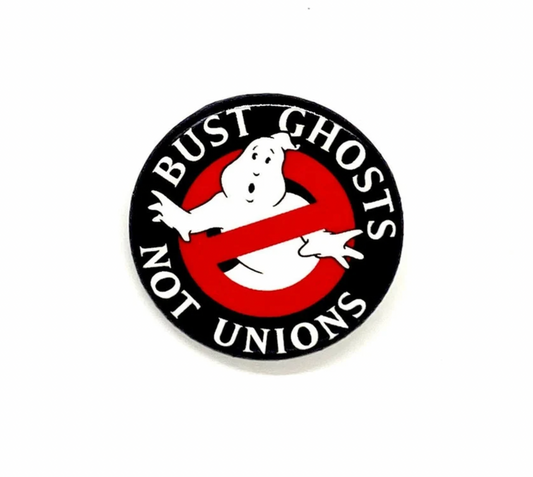 Bust Ghosts Not Unions Pin