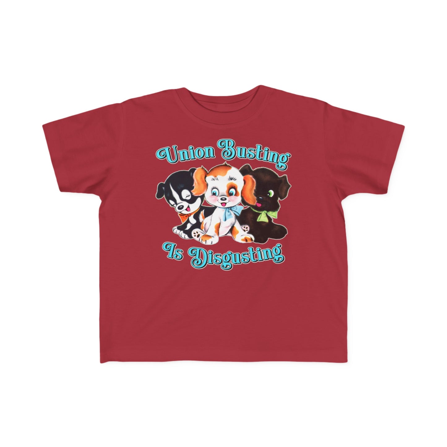 Cute Puppies Union Busting is Disgusting Toddler Kids T-Shirt