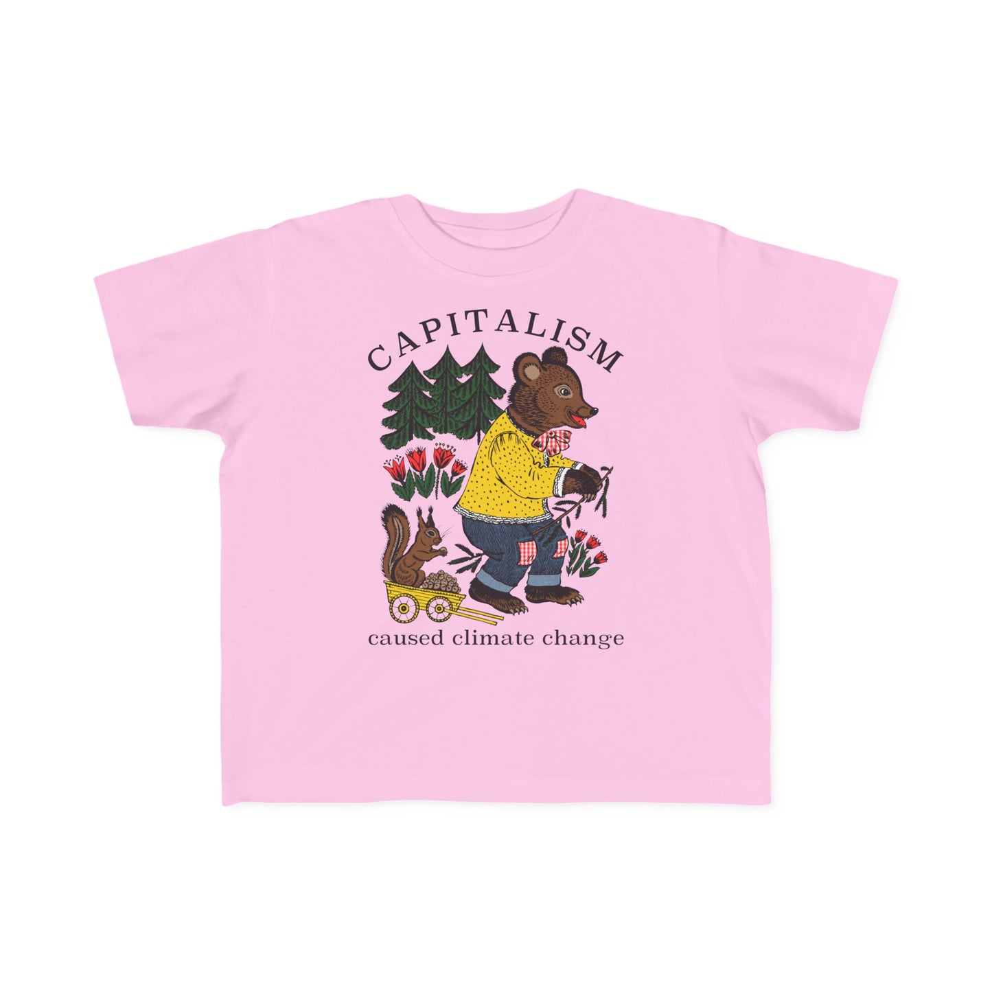 Capitalism Caused Climate Change Toddler Kids T-Shirt