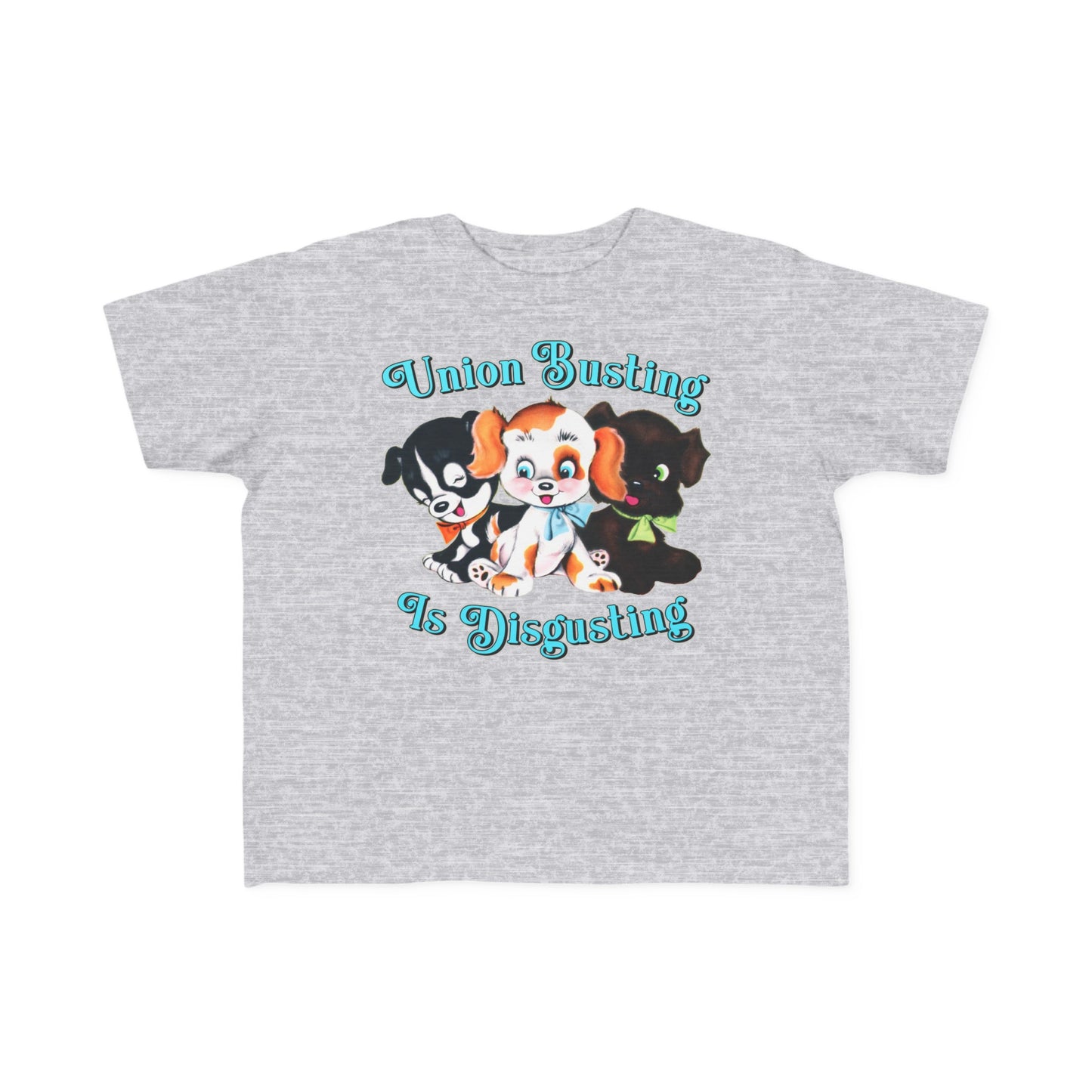 Cute Puppies Union Busting is Disgusting Toddler Kids T-Shirt